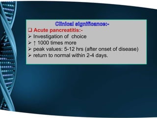  Investigation of choice
 ↑ 1000 times more
 peak values: 5-12 hrs (after onset of disease)
 return to normal within 2-4 days.
 