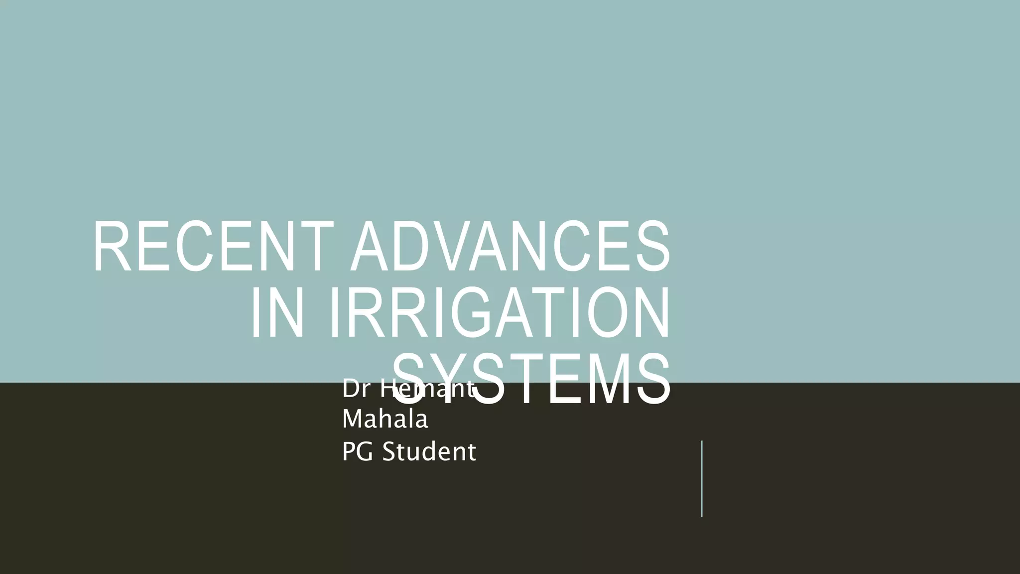 Recent advances in irrigation systems PPT