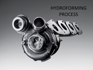 HYDROFORMING PROCESS 