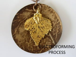 ELECTROFORMING PROCESS 