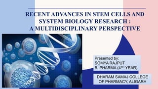 Somya Rajput Recent Advances in STEM CELLS and System Biology SR.pptx