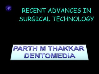 RECENT ADVANCES IN SURGICAL TECHNOLOGY 