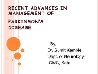 By.
Dr. Sumit Kamble
Dept. of Neurology
GMC, Kota
 