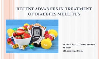 RECENT ADVANCES IN TREATMENT OF DIABETES MELLITUS | PPTX