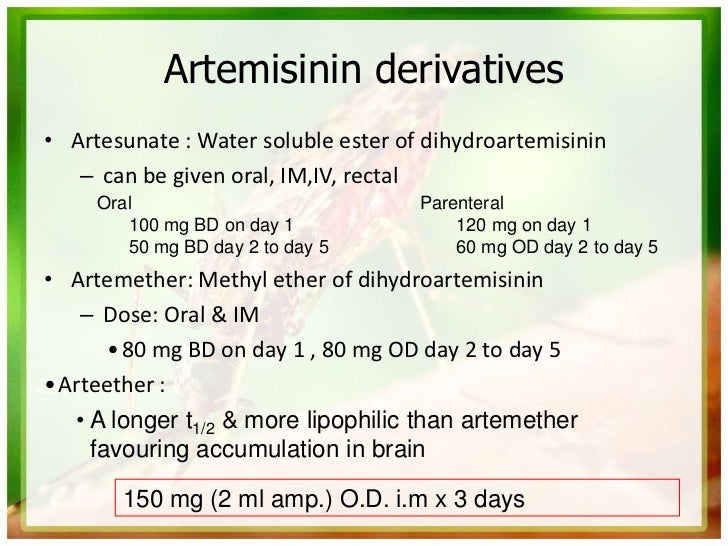 Artemisinin derivatives• Artesunate : Water soluble ester of dihydroartemisinin   – can be given oral, IM,IV, rectal     O...