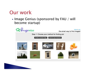     Image Genius (sponsored by FAU / will
     become startup)
 