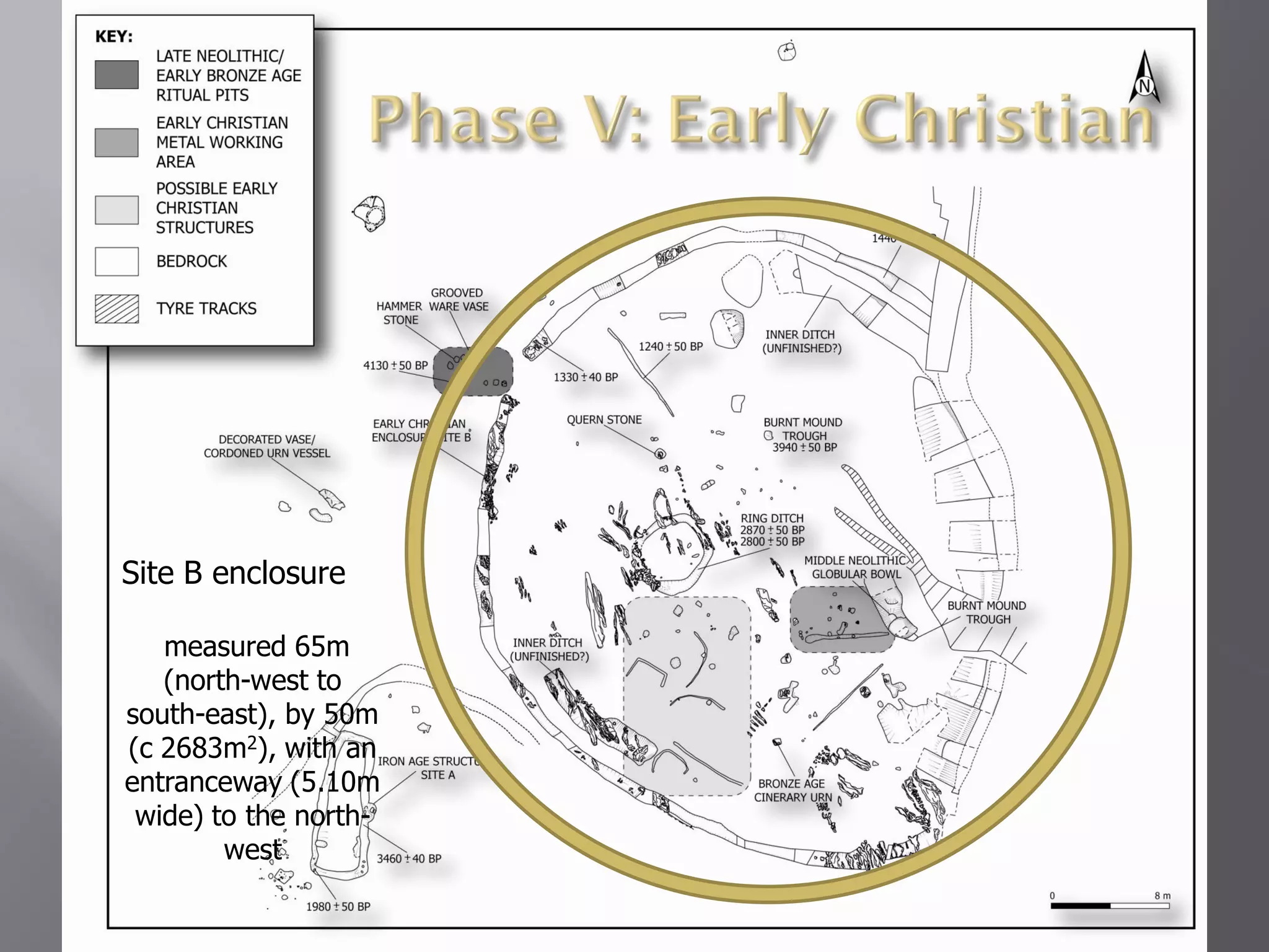 Site B enclosure

   measured 65m
   (north-west to
south-east), by 50m
(c 2683m2), with an
entranceway (5.10m
 wide) to the north-
        west
 