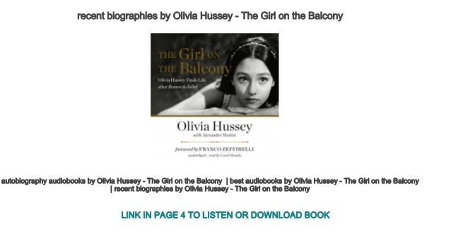 Recent Biographies By Olivia Hussey The Girl On The Balcony