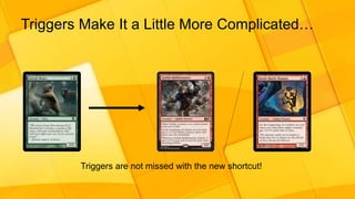 Triggers Make It a Little More Complicated…
Triggers are not missed with the new shortcut!
 