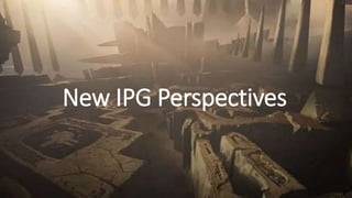 New IPG Perspectives
 