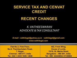 K.VAITHEESWARAN
ADVOCATE &TAX CONSULTANT
Flat No.3, First Floor,
No.9, Thanikachalam Road,
T. Nagar,
Chennai - 600 017, India
Tel.: 044 + 2433 1029 / 4048
402, Front Wing,
House of Lords,
15/16, St. Marks Road,
Bangalore – 560 001, India
Tel : 080 22244854/ 41120804
E-mail : vaithilegal@yahoo.co.in vaithilegal@gmail.com
www.vaithilegal.com
 