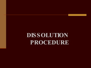DISSOLUTION PROCEDURE 