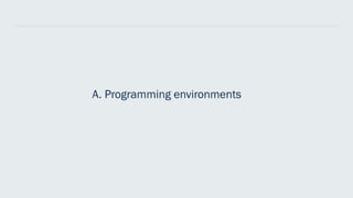 A. Programming environments
 