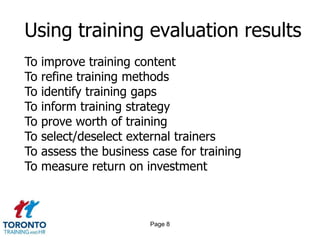 Page 6Maintaining training for all in difficult timesUnderstand what drives profitability in the organizationRefocus your budget to where it matters mostCreate more informal opportunities for learningIdentify the skills needed by employees to help the organization thrive when the financial situation improves, and the training required to develop themHelp senior managers to understand the value of coaching to encourage a culture of employee development
