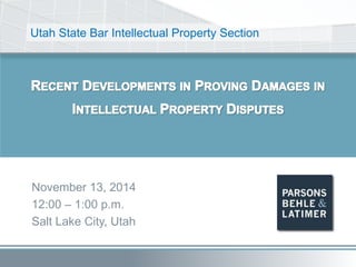 November 13, 2014
12:00 – 1:00 p.m.
Salt Lake City, Utah
Utah State Bar Intellectual Property Section
 