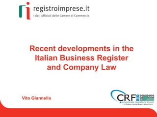 Recent developments in the
Italian Business Register
and Company Law
Vito Giannella
 