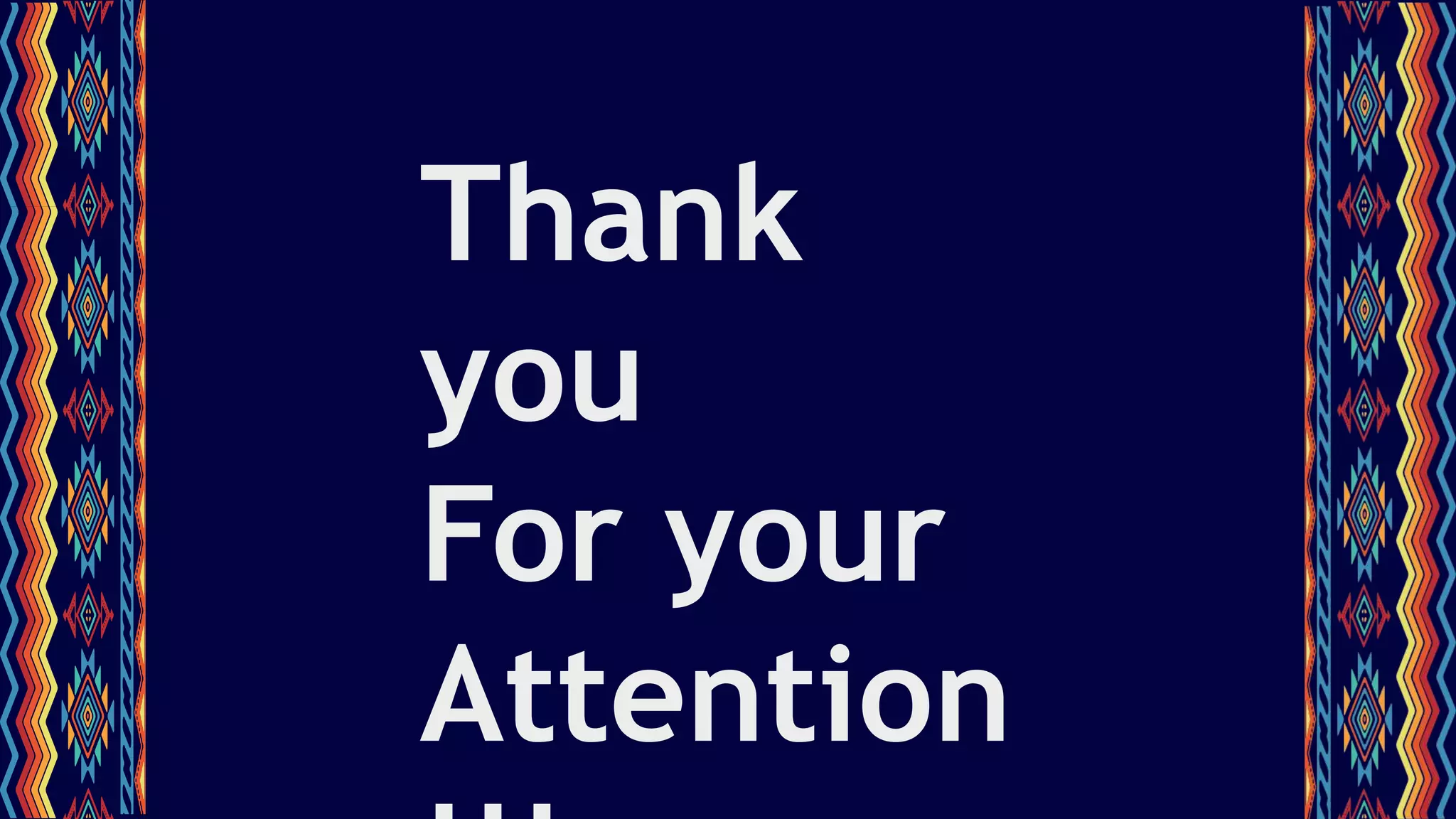 Thank
you
For your
Attention
 