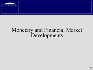 Monetary and Financial Market
       Developments




                                17
 