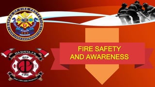 FIRE SAFETY
AND AWARENESS
 