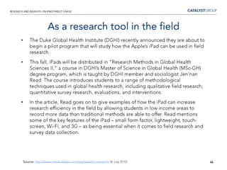 Similarly Morgan Stanley argues that iPads are currently about consumption as opposed to creation.But this could be entirely due to the apps available. Over time, as more ‘creation’ focused tools become available, this usage could increase.20How are iPads used?Source: http://truvoipbuzz.com/2010/06/ipad-usage-demystified-what-people-use-ipads-for/ (3 June 2010)
