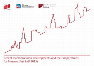 Recent macroeconomic developments and their implications
for Moscow (first half 2015)
 