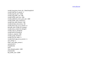 www.yhd.com
innodb_log_group_home_dir = /data/mysql/arch
innodb_log_files_in_group = 2
innodb_log_file_size = 512M
innodb_log_buffer_size = 8M
innodb_buffer_pool_size = 40G
innodb_additional_mem_pool_size = 16M
innodb_buffer_pool_instances=1
innodb_lock_wait_timeout = 100
innodb_thread_concurrency = 48
innodb_flush_log_at_trx_commit = 0
#innodb_locks_unsafe_for_binlog=1
innodb_locks_unsafe_for_binlog=0
innodb_read_io_threads=8
innodb-write-io-threads=8
innodb_io_capacity = 600
innodb_purge_threads=1
innodb_file_per_table = 1
innodb_flush_log_at_trx_commit = 1
sync_binlog = 1
lower_case_table_names=1
autocommit=1
[mysqldump]
quick
max_allowed_packet = 16M
[myisamchk]
key_buffer_size = 256M
 