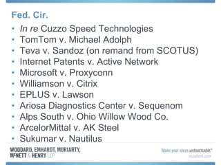 Fed. Cir.
• In re Cuzzo Speed Technologies
• TomTom v. Michael Adolph
• Teva v. Sandoz (on remand from SCOTUS)
• Internet Patents v. Active Network
• Microsoft v. Proxyconn
• Williamson v. Citrix
• EPLUS v. Lawson
• Ariosa Diagnostics Center v. Sequenom
• Alps South v. Ohio Willow Wood Co.
• ArcelorMittal v. AK Steel
• Sukumar v. Nautilus
 