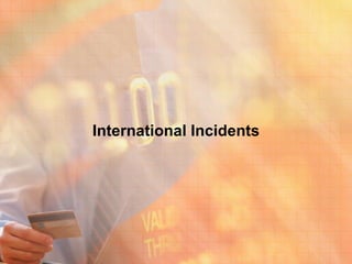 International Incidents
 