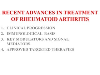 RECENT ADVANCES IN TREATMENT OF RHEUMATOID ARTHRITIS | PPTX
