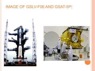 IMAGE OF GSLV-F06 AND GSAT-5P:
 