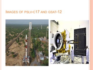 IMAGES OF PSLV-C17 AND GSAT-12
 