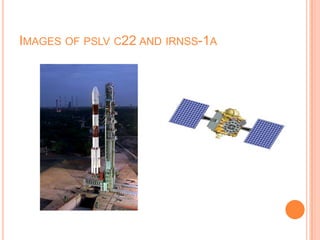 IMAGES OF PSLV C22 AND IRNSS-1A
 