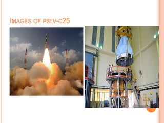 IMAGES OF PSLV-C25
 