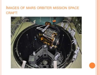 IMAGES OF MARS ORBITER MISSION SPACE
CRAFT:
 