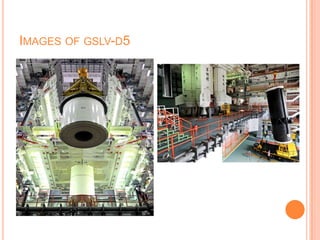 IMAGES OF GSLV-D5
 