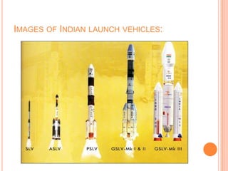 IMAGES OF INDIAN LAUNCH VEHICLES:
 