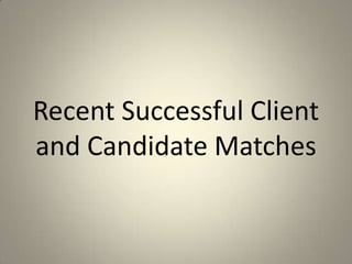 Recent Successful Client and Candidate Matches 