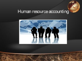 Human resourceaccounting
 