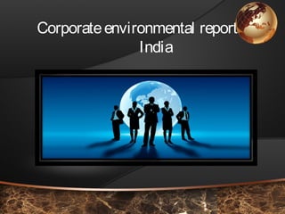 Corporateenvironmental reporting in
India
 
