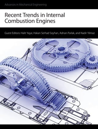 Advances in Mechanical Engineering
Recent Trends in Internal
Combustion Engines
Guest Editors: Halit Yaşar, Hakan Serhad Soyhan, Adnan Parlak, and Nadir Yılmaz
 