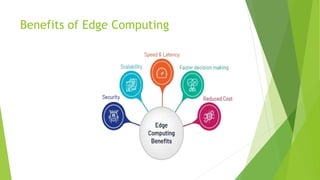 Benefits of Edge Computing
 