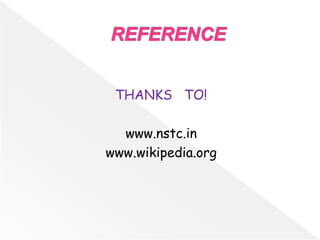THANKS TO!
www.nstc.in
www.wikipedia.org
 