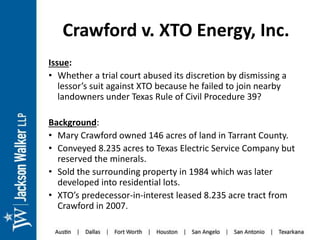 Crawford v. XTO Energy, Inc.
Issue:
• Whether a trial court abused its discretion by dismissing a
lessor’s suit against XT...