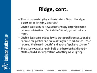 Ridge, cont.
– The clause was lengthy and extensive – Texas oil and gas
expert called it “highly unusual.”
– Double Eagle ...