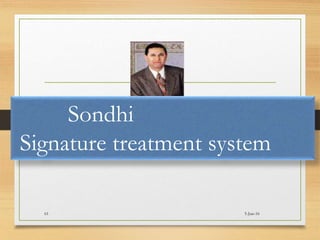 Sondhi
Signature treatment system
5-Jun-1661
 