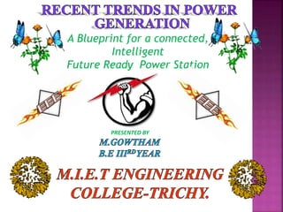 A Blueprint for a connected,
Intelligent
Future Ready Power Station
PRESENTED BY
 