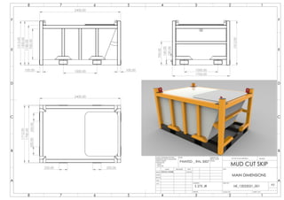 1300.00
1312.00
1000.00
1180.00
2400.00
100.00
100.00
920.00
1700.00
2400.00
1712.00
250.00 250.00
250.00
250.00
1312.00
1000.00
1700.00
160.00
100.00
700.00
A A
B B
C C
D D
E E
F F
8
8
7
7
6
6
5
5
4
4
3
3
2
2
1
1
DRAWN
CHK'D
APPV'D
MFG
Q.A
UNLESS OTHERWISE SPECIFIED:
DIMENSIONS ARE IN MILLIMETERS
SURFACE FINISH:
TOLERANCES:
LINEAR:
ANGULAR:
FINISH: DEBURR AND
BREAK SHARP
EDGES
NAME SIGNATURE DATE
MATERIAL:
DO NOT SCALE DRAWING REVISION
TITLE:
DWG NO.
SCALE:1:20 SHEET 1 OF 1
A3
WEIGHT:
MUD CUT SKIP
MAIN DIMENSIONS
HE_12022021_001
S 275 JR
PAINTED _ RAL 5007
ERION HABIBI 12/02/2021
 