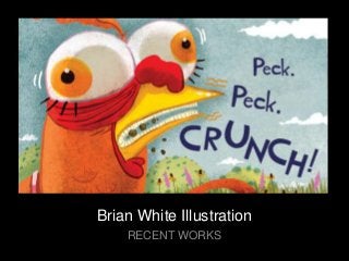 Brian White Illustration
    RECENT WORKS
 