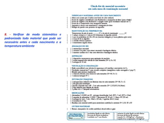 8. - Verificar de modo sistemático e
padronizado todo material que pode ser
necessário antes e cada nascimento e a
temperatura ambiente
 
