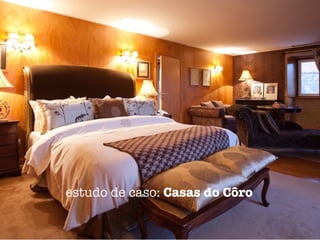 estudo de caso: Casas do Côro
 